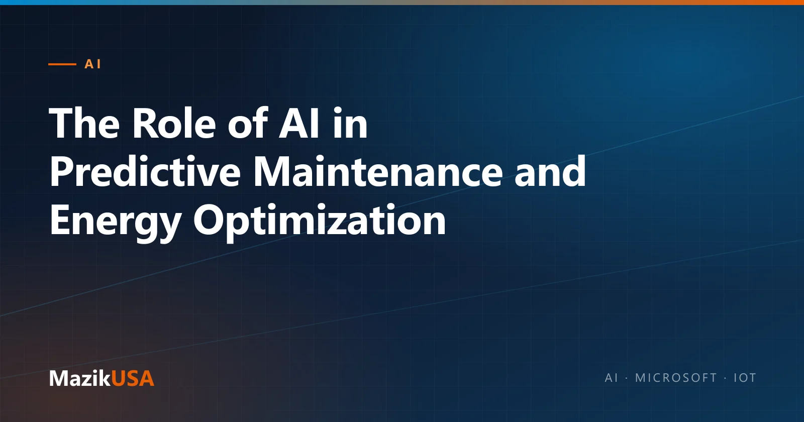Cover graphic for the MazikUSA article “The Role of AI in Predictive Maintenance and Energy Optimization”
