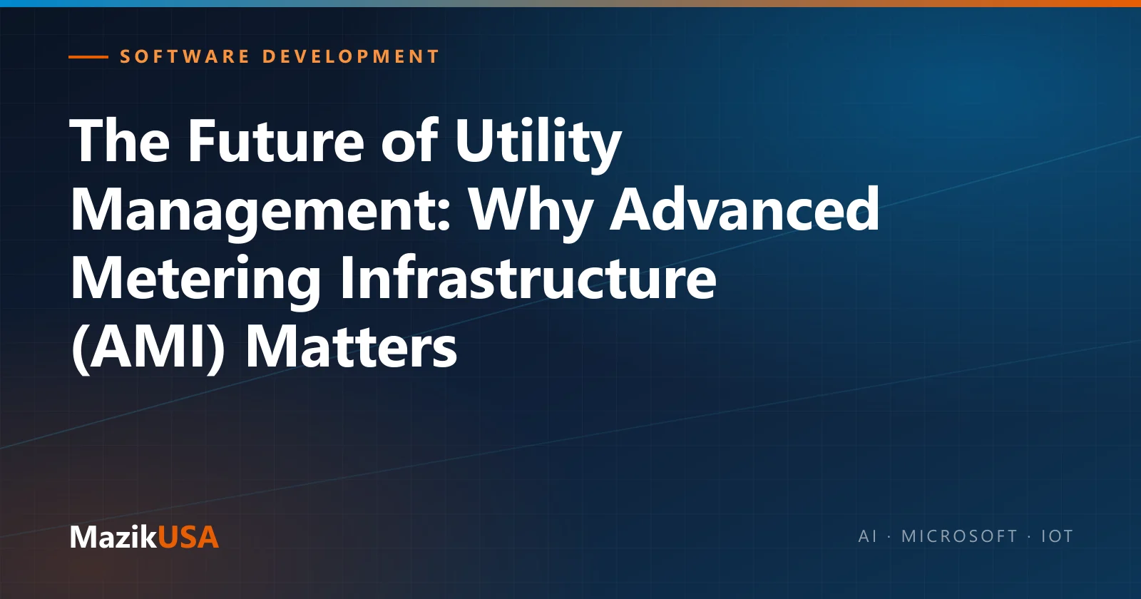 Cover graphic for the MazikUSA article “The Future of Utility Management: Why Advanced Metering Infrastructure (AMI) Matters”