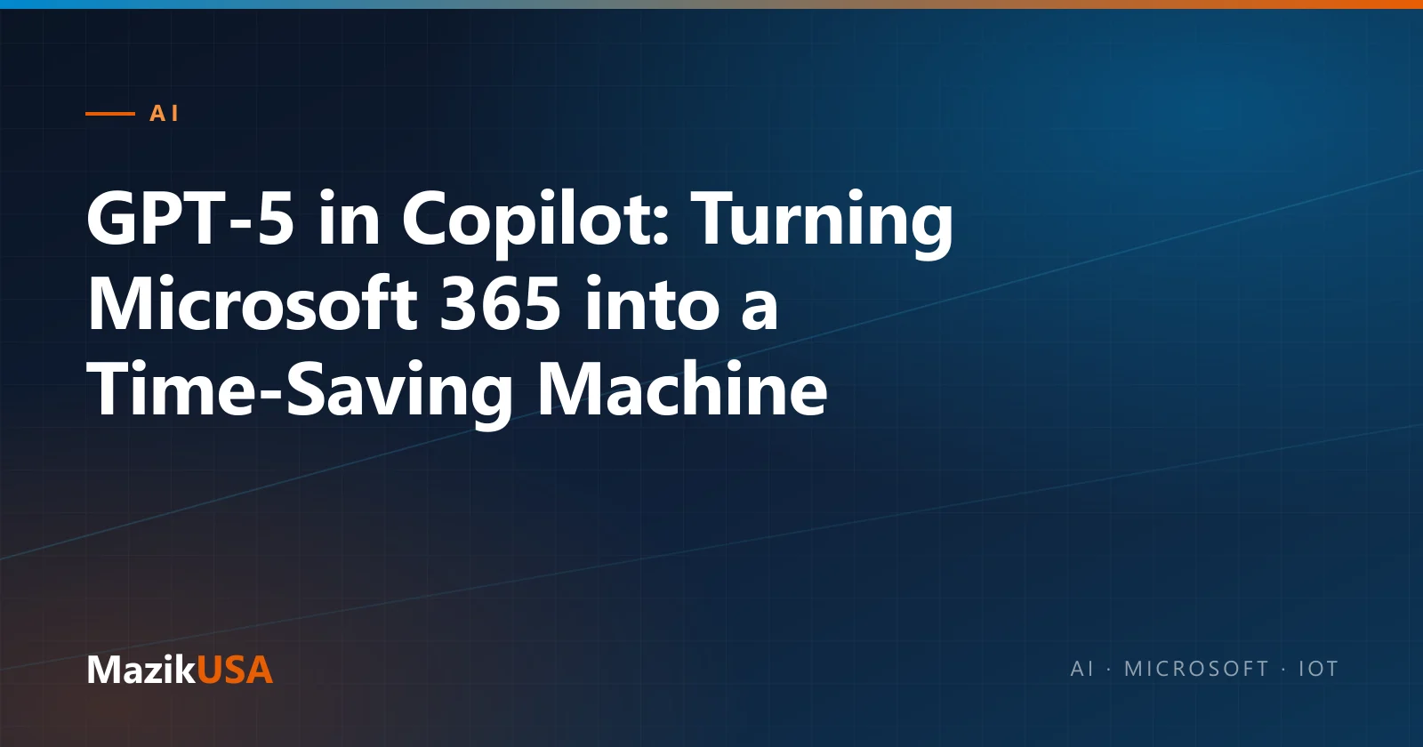 Cover graphic for the MazikUSA article “GPT-5 in Copilot: Turning Microsoft 365 into a Time-Saving Machine”