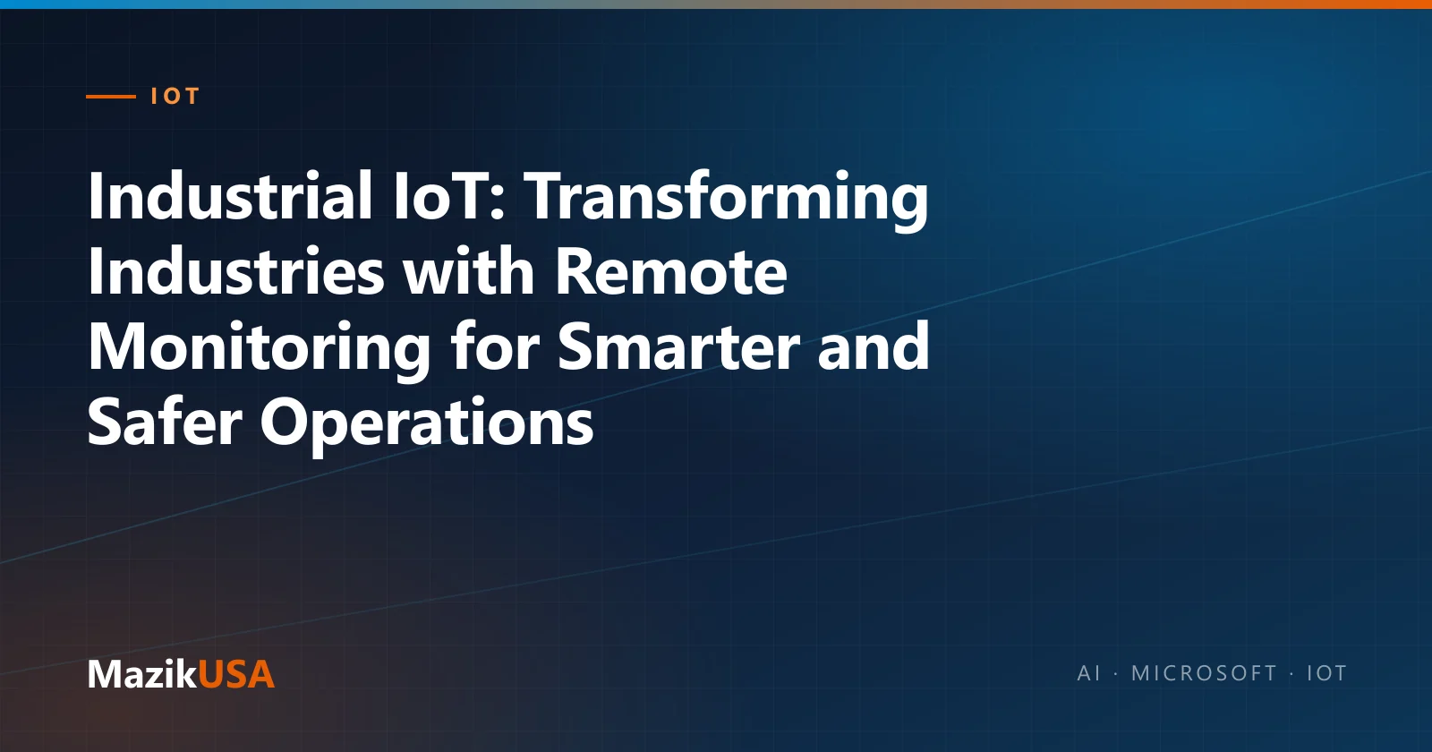Cover graphic for the MazikUSA article “Industrial IoT: Transforming Industries with Remote Monitoring for Smarter and Safer Operations”