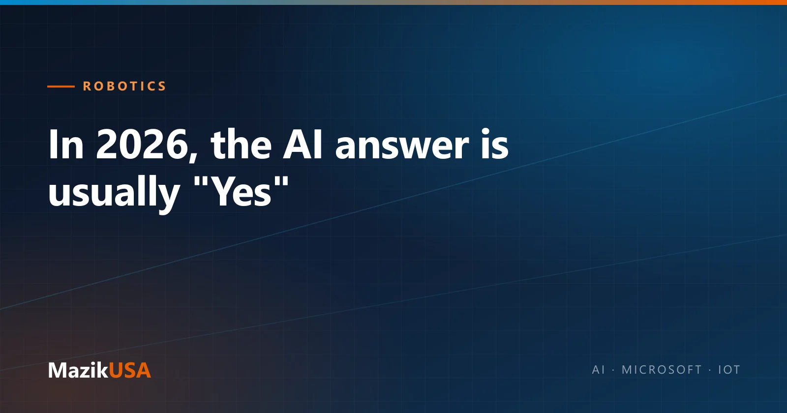 Cover graphic for the MazikUSA article “In 2026, the AI answer is usually "Yes"”
