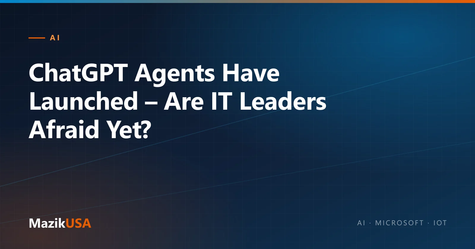 Cover graphic for the MazikUSA article “ChatGPT Agents Have Launched – Are IT Leaders Afraid Yet?”